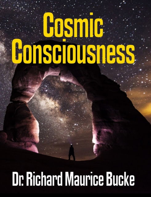 Cosmic Consciousness - Facsimile Edition - Richard Maurice Bucke - Other - Lulu Press, Inc. - 9781387009527 - May 4, 2007