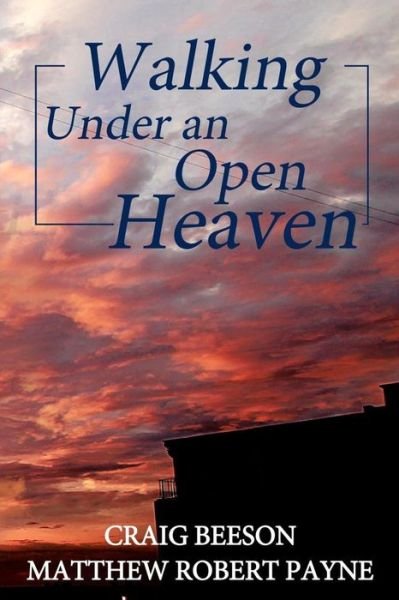 Cover for Matthew Robert Payne · Walking under an Open Heaven (Paperback Book) (2017)