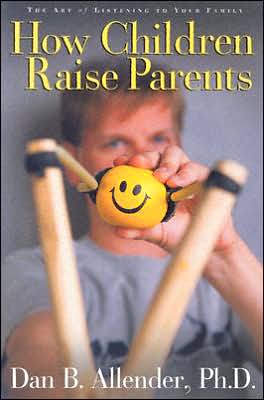 Cover for Dan Allender · How Children Raise Parents: The Art of Listening to your Family (Paperback Book) [New edition] (2005)