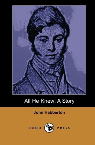 Cover for John Habberton · All He Knew: from a Body of Fictional Works All Set in 19th Century California, from a Former Literary and Drama Critic for the 'new York Herald'. (Pocketbok) (2007)