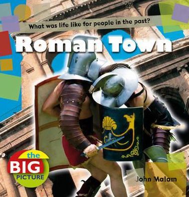 Cover for John Malam · Roman Town - Big Picture (Paperback Book) (2011)