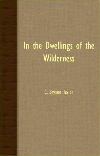 Cover for C. Bryson Taylor · In the Dwellings of the Wilderness (Paperback Book) (2007)