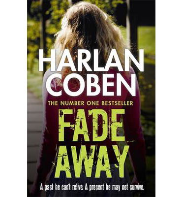 Fade Away: A gripping thriller from the #1 bestselling creator of hit Netflix show Fool Me Once - Harlan Coben - Bøger - Orion Publishing Co - 9781409150527 - 24. april 2014