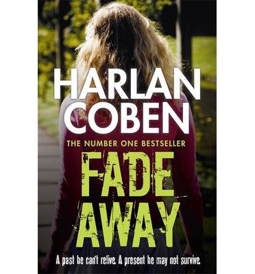 Cover for Harlan Coben · Fade Away: A gripping thriller from the #1 bestselling creator of hit Netflix show Fool Me Once (Paperback Book) (2014)