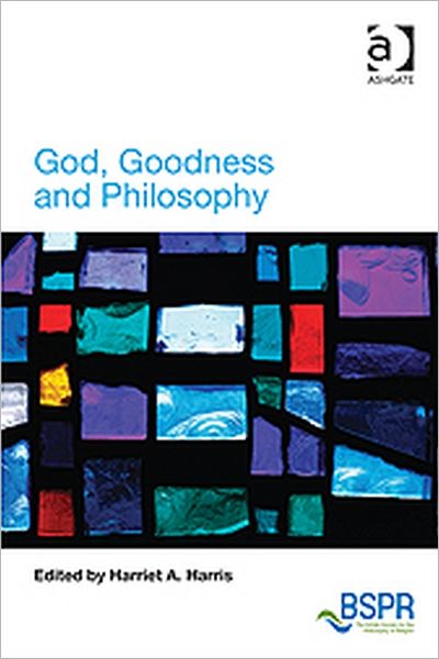 Cover for Harriet A. Harris · God, Goodness and Philosophy - The British Society for the Philosophy of Religion Series (Paperback Book) [New edition] (2011)