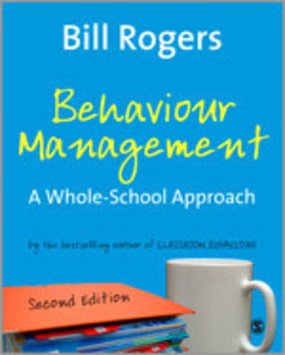 Cover for Bill Rogers · Behaviour Management: A Whole-School Approach (Pocketbok) [2 Revised edition] (2007)