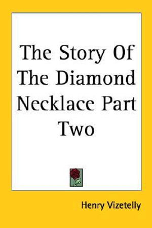 Cover for Henry Vizetelly · The Story of the Diamond Necklace (Paperback Book) (2005)