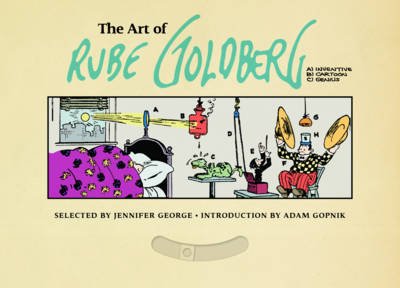 The Art of Rube Goldberg - Rube Gol Jennifer George - Kirjat - Abrams - 9781419708527 - tiistai 12. marraskuuta 2013