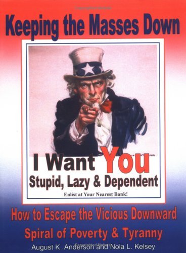 Cover for Nola L. Kelsey · Keeping the Masses Down: How to Escape the Vicious Downward Spiral of Tyranny and Poverty (Pocketbok) (2005)