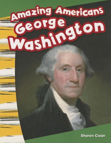 Amazing Americans: George Washington (Primary Source Readers: Amazing Americans) - Sharon Coan - Książki - Teacher Created Materials - 9781433373527 - 30 października 2013