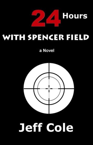 Cover for Jeff Cole · 24 Hours with Spencer Field (Paperback Book) (2009)