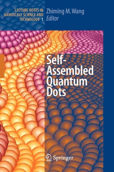 Cover for Zhiming M Wang · Self-Assembled Quantum Dots - Lecture Notes in Nanoscale Science and Technology (Taschenbuch) [Softcover reprint of hardcover 1st ed. 2008 edition] (2010)