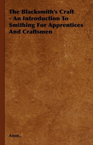 Cover for The Blacksmith's Craft - an Introduction to Smithing for Apprentices and Craftsmen (Paperback Book) (2010)