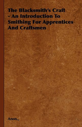 Cover for The Blacksmith's Craft - an Introduction to Smithing for Apprentices and Craftsmen (Paperback Book) (2010)