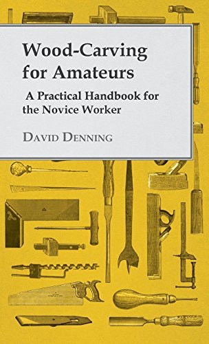 Cover for David Denning · Wood-carving for Amateurs - a Practical Handbook for the Novice Worker (Hardcover Book) (2010)