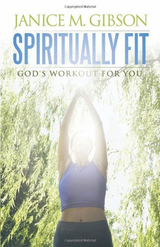 Cover for Janice M. Gibson · Spiritually Fit: God's Workout for You (Paperback Book) (2011)