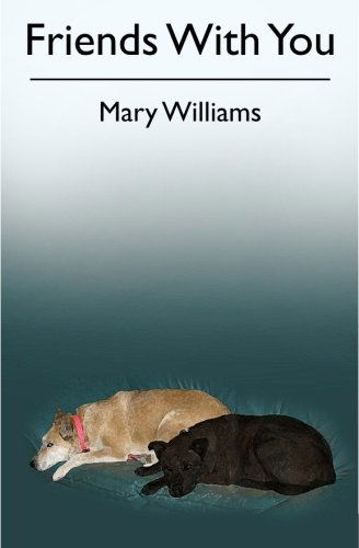 Friends with You - Mary Williams - Libros - CreateSpace Independent Publishing Platf - 9781451502527 - 5 de abril de 2010