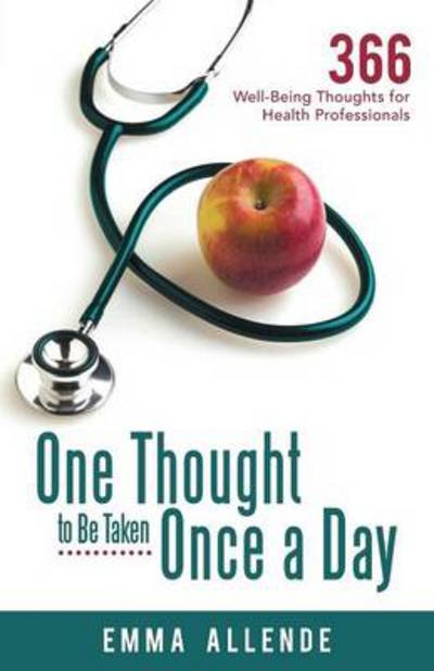 Cover for Emma Allende · One Thought to Be Taken Once a Day: 366 Well-being Thoughts for Health Professionals (Paperback Bog) (2012)