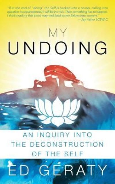Cover for Ed Geraty · My Undoing: an Inquiry into the Deconstruction of the Self (Pocketbok) (2013)