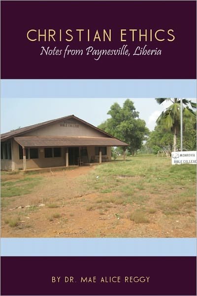 Cover for Mae Alice Reggy · Christian Ethics: Notes from Paynesville, Liberia (Taschenbuch) (2010)