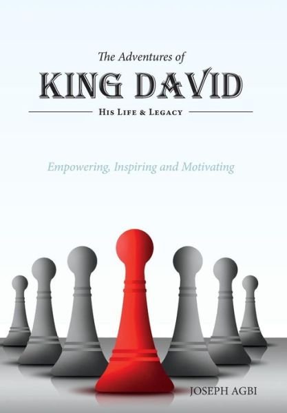 Joseph Agbi · The Adventures of King David - (His Life and Legacy) (Hardcover Book) (2014)