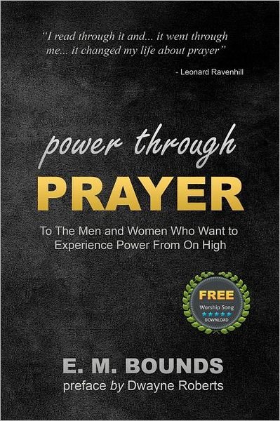 Cover for E M Bounds · Power Through Prayer: to the men and Women Who Want to Experience Power from on High (Paperback Book) (2011)