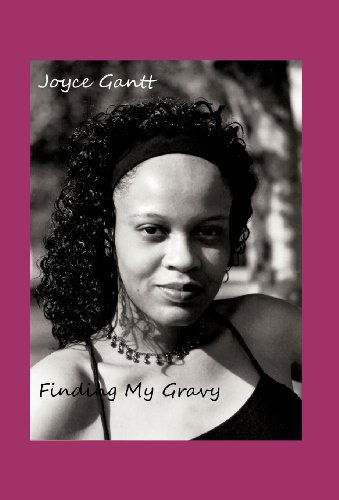 Finding My Gravy - Joyce Gantt - Books - Trafford Publishing - 9781466902527 - November 22, 2011