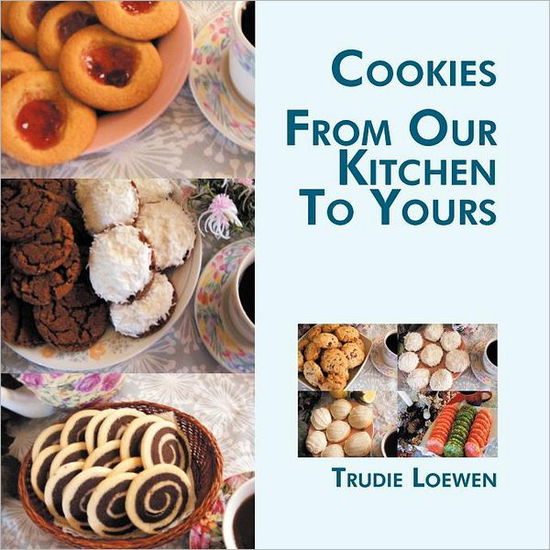 Cover for Trudie Loewen · Cookies from Our Kitchen to Yours (Paperback Book) (2011)