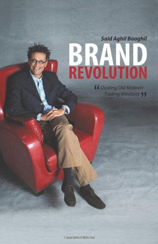 Cover for Said Aghil Baaghil · Brand Revolution: &quot;Ousting Old Mideast Trading Mindsets&quot; (Paperback Book) (2012)