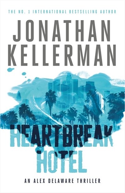 Cover for Jonathan Kellerman · Heartbreak Hotel (Alex Delaware series, Book 32): A twisting psychological thriller - Alex Delaware (Pocketbok) (2019)