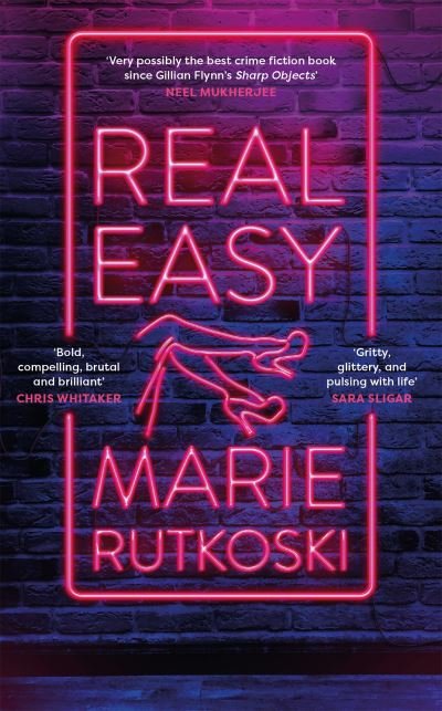 Real Easy: a bold, mesmerising and unflinching thriller featuring three unforgettable women - Marie Rutkoski - Boeken - Headline Publishing Group - 9781472277527 - 4 augustus 2022