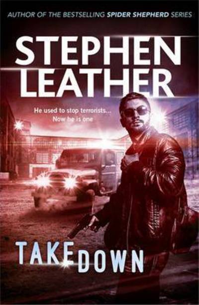 Takedown - Stephen Leather - Books - Hodder & Stoughton - 9781473605527 - January 12, 2017