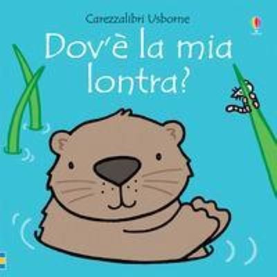 Cover for Fiona Watt · Carezzalibri Usborne: Dov'e la mia lontra? (Hardcover Book) (2018)