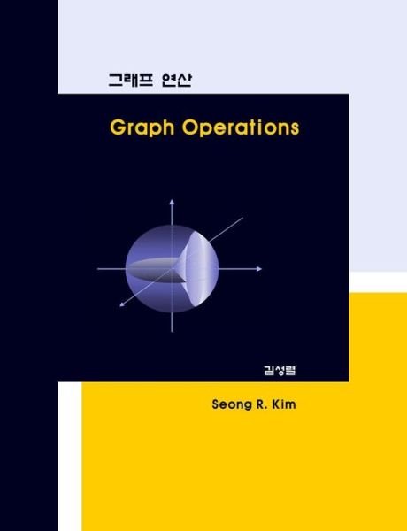 Cover for Seong R Kim · Graph Operations (Paperback Book) (2012)