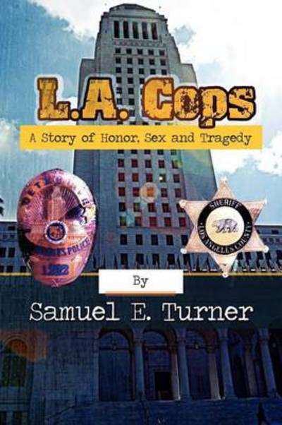 Cover for Samuel Turner · L.a. Cops: a Story of Honor, Sex &amp; Tragedy: L.a. Cops: a Story of Honor, Sex &amp; Tragedy (Pocketbok) (2012)