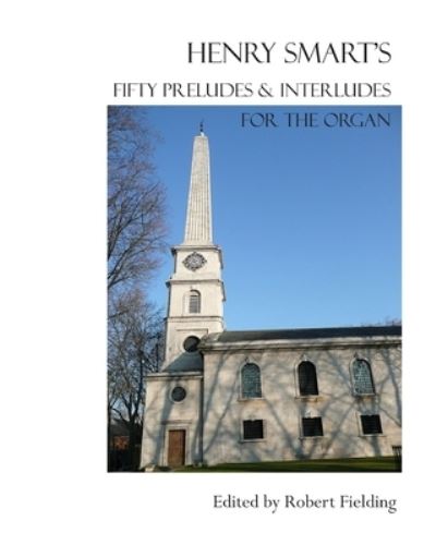 Cover for Robert Fielding · Henry Smart's Fifty Preludes &amp; Interludes for the Organ. (Paperback Book) (2012)