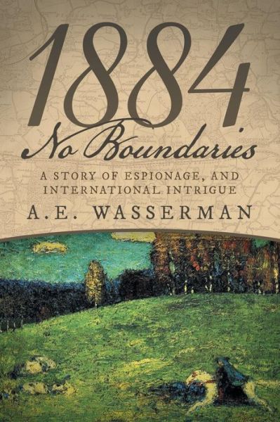 Cover for A E Wasserman · 1884 No Boundaries: a Story of Espionage, and International Intrigue (Taschenbuch) (2015)