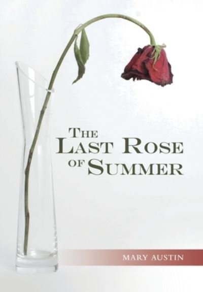Cover for Mary Austin · The Last Rose of Summer (Hardcover Book) (2020)