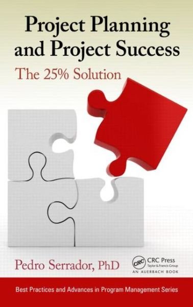 Pedro Serrador · Project Planning and Project Success: The 25% Solution (Hardcover Book) (2014)