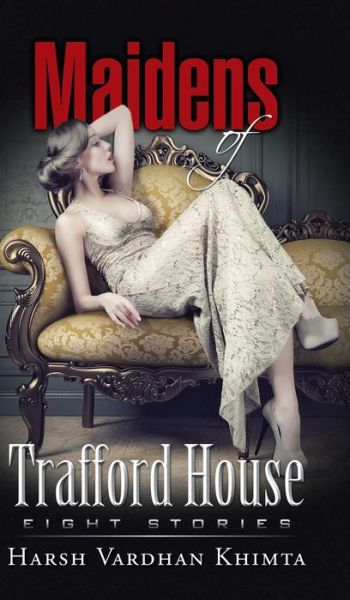 Cover for Harsh Vardhan Khimta · Maidens of Trafford House: Ten Stories (Hardcover Book) (2014)