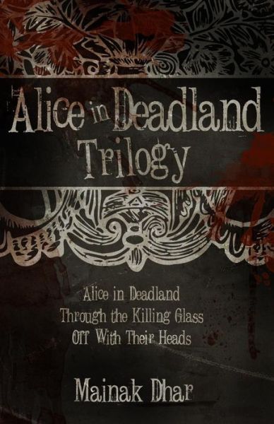 Cover for Mainak Dhar · Alice in Deadland Trilogy - Alice in Deadland (Paperback Book) (2013)