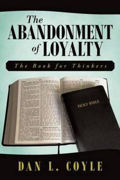 Cover for Dan L Coyle · The Abandonment of Loyalty: the Book for Thinkers (Paperback Book) (2014)