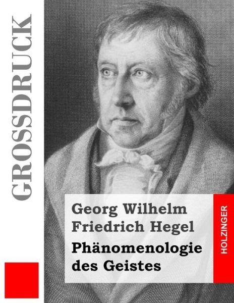 Cover for Georg Wilhelm Friedrich Hegel · Phanomenologie Des Geistes (Grossdruck) (Taschenbuch) (2013)