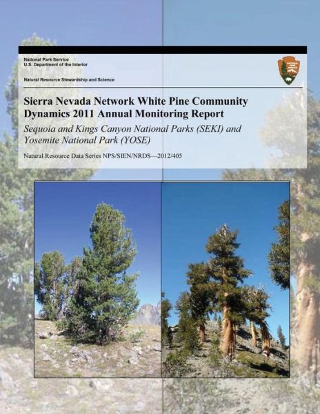 Cover for D S Stucki · Sierra Nevada Network White Pine Community Dynamics 2011 Annual Monitoring Report: Sequoia and Kings Canyon National Parks (Seki) and Yosemite Nationa (Paperback Book) (2012)