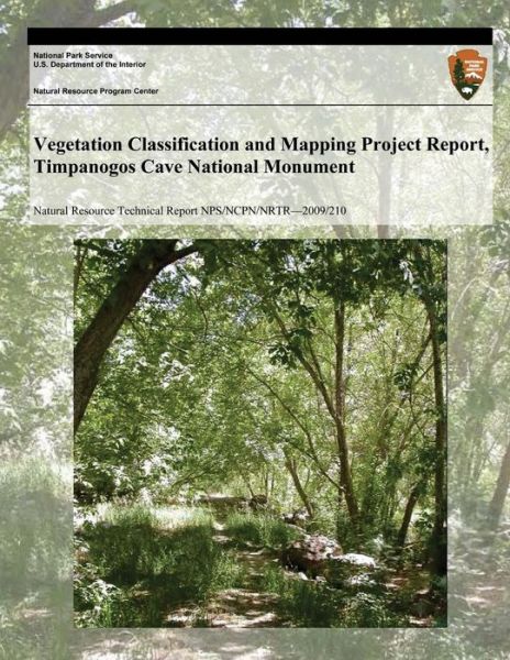 Cover for National Park Service · Vegetation Classification and Mapping Project Report, Timpanogos Cave National Monument (Taschenbuch) (2013)