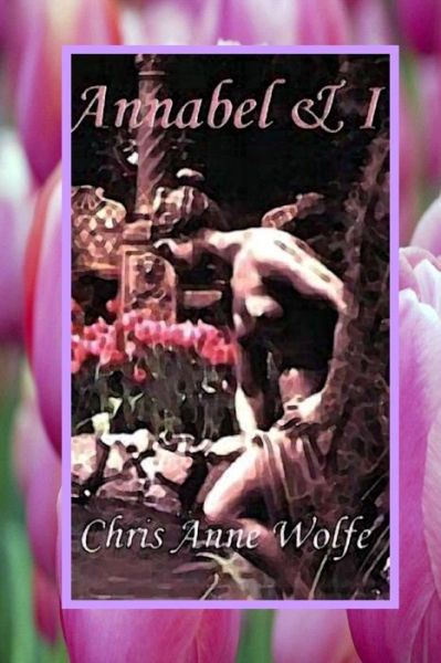 Cover for Chris Anne Wolfe · Annabel &amp; I (Paperback Book) [Amazons Unite edition] (2014)