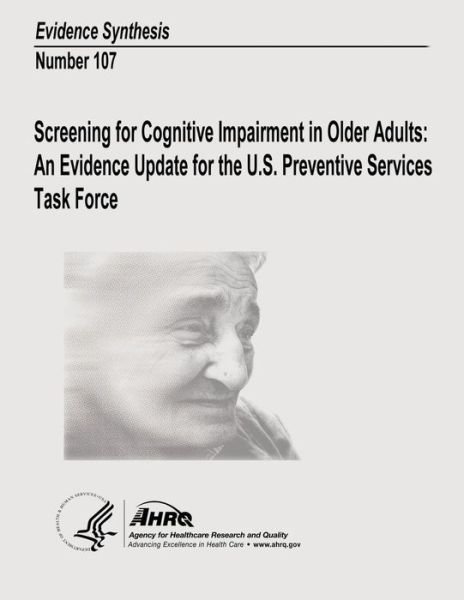 Cover for Agency for Healthcare Research and Quality · Screening for Cognitive Impairment in Older Adults: an Evidence Update for the U.s. Preventive Services Task Force: Evidence Synthesis Number 107 (Pocketbok) (2014)