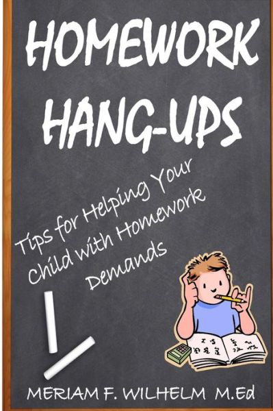 Cover for Meriam F Wilhelm M Ed · Homework Hang-ups: : Tips for Helping Your Child with Homework Demands (Paperback Book) (2014)