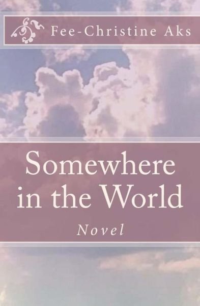Cover for Fee-christine Aks · Somewhere in the World (Paperback Book) (2014)