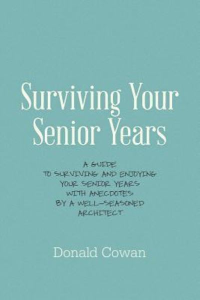 Cover for Donald Cowan · Surviving Your Senior Years (Paperback Book) (2014)